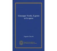Giuseppe Verdi, il genio et le opere (Vol-1)