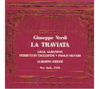 Giuseppe Verdi: La Traviata [New York -- December 12, 1950: Licia Albanese, Ferruccio Tagliavini, Paolo Silveri; Alberto Erede] AND Excerpts from Act II of La Traviata: April 24, 1943: Bidu Sayao, Charles Kullman, Leonard Warren, Cesare Sodero]