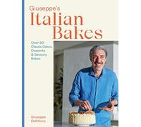 Giuseppe's Italian Bakes: Over 60 Classic Cakes, Desserts and Savoury Bakes