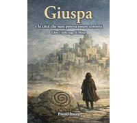 Giuspa e la città che non poteva essere corretta.: Libro I della saga di Giura.