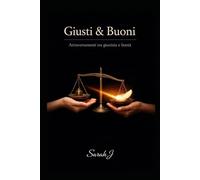 Giusti & Buoni: Attraversamenti tra giustizia e bontà