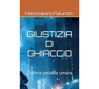 GIUSTIZIA DI GHIACCIO: L'ultima variabile umana