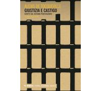 Giustizia e castigo. Scritti sul sistema penitenziario (Storia, economia, società)