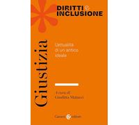 Giustizia. L'attualità di un antico ideale (Diritti e inclusione)