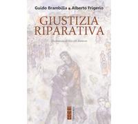Giustizia riparativa. Rilievi filosofico-giuridici ed esplorazione biblico-teologica (Sagitta)