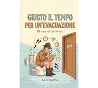 Giusto il Tempo per un’Evacuazione: 31 enigmi di logica e scienza da risolvere in bagno. Allena la mente e smaschera i colpevoli con brevi indagini ... tua pausa. Libro investigativo interattivo.