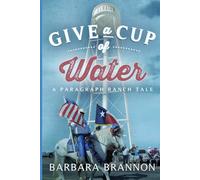 Give a Cup of Water: A Texas Tale (The Paragraph Ranch)