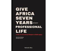 Give Africa Seven Years of your Professional Life