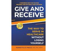 GIVE AND RECEIVE: The Way to Serve in Healthcare Without Losing Yourself