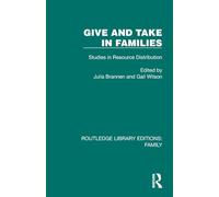 Give and Take in Families: Studies in Resource Distribution (Routledge Library Editions: Family)