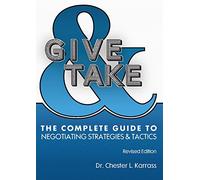 Give And Take: The Complete Guide to Negotiating Strategies And Tactics