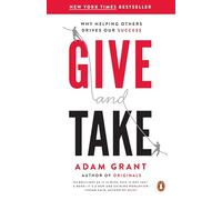 Give and Take: Why Helping Others Drives Our Success