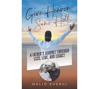 Give Heaven Some Hell: A Fathers Journey Through Loss, Love and Legacy