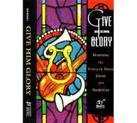 Give Him Glory & He Is Worthy [Casete]