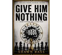 Give Him Nothing: Vigilance, Wisdom, and the Way Forward