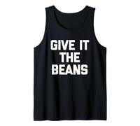 Give It The Beans - Divertido Dicho sarcástico Novedad británica Camiseta sin Mangas