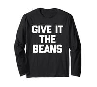 Give It The Beans - Divertido Dicho sarcástico Novedad británica Manga Larga