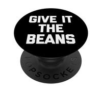 Give It The Beans - Divertido Dicho sarcástico Novedad británica PopSockets PopGrip Adhesivo