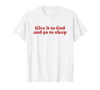 Give It To God and Go To Sleep, Jesus Faith Christian Camiseta