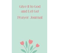 Give it to God and Let Go! Prayer Journal