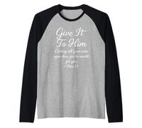 Give It To Him 1 Pedro 5:7 Versículo de la Biblia Fe Escritura Orar Camiseta Manga Raglan