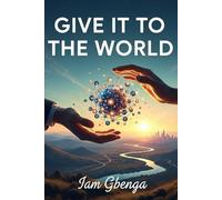 Give it to the world