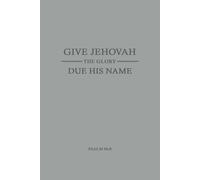 Give Jehovah the glory due his name Psalm 96:8: JW Year Text 2025 of Jehovah's Witnesses | Notebook for Assemblies Conventions and Meetings of Jehovah's Witnesses | Pioneer Gift Idea Journal 6x9