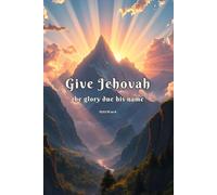 Give Jehovah the glory due his name Psalm 96:8: JW Year Text 2025 of Jehovah's Witnesses | Notebook for Assemblies Conventions and Meetings of Jehovah's Witnesses | Pioneer Gift Idea Journal 6x9 inch