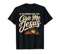 Give Jesus In The Morning Christian Faith Camiseta