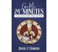 Give Me 24 Minutes: A Collection Of Short Stories And Poems