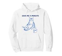 Give Me A Minute Funny Cat Coffee Feline Humor Humor Kitty Sudadera con Capucha