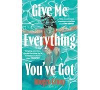 Give Me Everything You've Got: ‘Tense, intelligent, excruciating … A cross between Notes On A Scandal and The Safekeep’ - Daily Mail