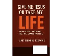 Give Me Jesus Or Take My Life: The Cry Of A Thirsty Heart