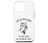 Give Me Money Expensive Taste Oración de la Cita Graciosa Carcasa para iPhone 12 Pro MAX