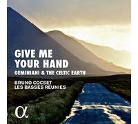 Bruno Cocset, Les Basses Reunies – Give Me Your Heart: Geminiani & The Celtic Earth – Alpha