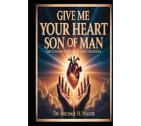 GIVE ME YOUR HEART SON OF MAN: The Ultimate Purpose Of Gods Sacrifice
