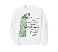 Give Me Your Tired Huddled Masses Statue of Liberty Freedom Sudadera