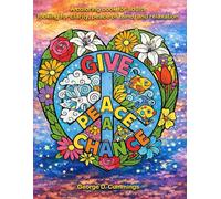 Give Peace a Chance: A coloring book for adults seeking clarity, peace of mind, and relaxation