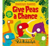 Give Peas a Chance: A Funny Rhyming Dinosaur Picture Book About Trying New Foods (Dinosaur Juniors)