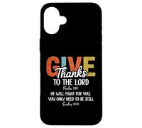 Give Thanks The Lord Psalm 136:1 He Will Fight Exodus 14:14 Carcasa para iPhone 16 Plus