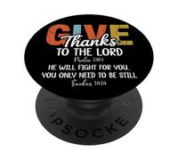 Give Thanks The Lord Psalm 136:1 He Will Fight Exodus 14:14 PopSockets PopGrip Adhesivo