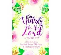 Give Thanks to the Lord (1 Chronicles 16:34): 52 Weeks to Write In Gratitude Journal, Bible Verses & Thanksgiving Prayers to Cultivate a Grateful ... Theme Borders | 6 x 9 inches Medium Size