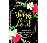 Give Thanks to the Lord: 52 Weeks to Write in Scriptures, Reflections & Prayers | Inspirational Bible Verses & Devotional Guided Prayer | Black Gold Floral Theme Borders