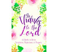 Give Thanks to the Lord: 52 Weeks to Write in Scriptures, Reflections & Prayers | Inspirational Bible Verses & Devotional Guided Prayer | Purple Pink Floral Theme Borders | 6 x 9 inches Medium Size