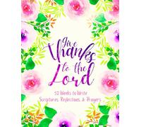 Give Thanks to the Lord: 52 Weeks to Write in Scriptures, Reflections & Prayers | Inspirational Bible Verses & Devotional Guided Prayer | Purple Pink Floral Theme Borders | 8.5 x 11 inches Large Size