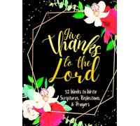 Give Thanks to the Lord: 52 Weeks to Write in Scriptures, Reflections & Prayers | Inspirational Bible Verses & Devotional Guided Prayer | Black Gold Floral Theme Borders | 8.5 x 11 inches Large Size