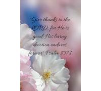 Give Thanks to the Lord: A Scripture-Inspired Gratitude Journal