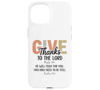 Give Thanks to The Lord Psalm 136 He Will Fight Exodus 14:14 Carcasa para iPhone 15