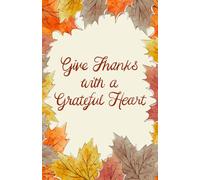 Give Thanks with a Grateful Heart Journal - 100 Bullet Pages | Thanksgiving Journal, Gratitude Notebook, Mindfulness & Reflection Gift, Autumn Leaves Cover