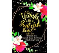 Give Thanks with a Grateful Heart (Psalm 136:1): 52 Weeks to Write In Gratitude Journal, Bible Verses & Thanksgiving Prayers to Cultivate a Grateful ... Theme Borders | 6 x 9 inches Medium Size